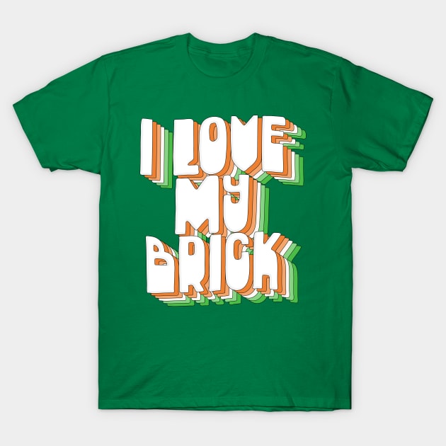 I Love My Brick / Father Ted Quotes T-Shirt by DankFutura